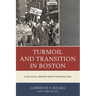 Turmoil and Transition in Boston: A Political Memoir from the Busing Era