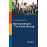 A Study Guide for Herman Wouk's "The Caine Mutiny"