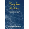 Kingdom Builders: Assembling God's Divine Design Here on Earth