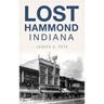 Lost Hammond, Indiana