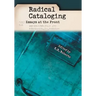 Radical Cataloging: Essays at the Front