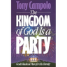 The Kingdom of God is a Party: God's Radical Plan for His Family