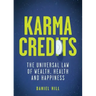 Karma Credits: The universal law of wealth, health and happiness