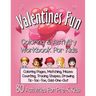 Valentines Fun Activity Book for Kids Pre-K: A Cute Workbook With 80 Learning Games, Counting, Tracing, Coloring, Mazes, Matching and More!