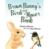 Brown Bunny'S Bird and Flower Book