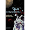Space, the Final Frontier?