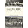 South Hill, Washington: A Community History