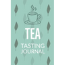 Tea Tasting Journal: Notebook To Record Tea Varieties, Track Aroma, Flavors, Brew Methods, Review And Rating Book For Tea Lovers