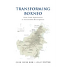Transforming Borneo: From Land Exploitation to Sustainable Development