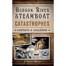 Hudson River Steamboat Catastrophes: Contests and Collisions