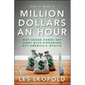 How to Make a Million Dollars an Hour: Why Hedge Funds Get Away with Siphoning Off America's Wealth