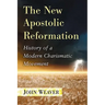The New Apostolic Reformation: History of a Modern Charismatic Movement