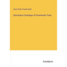 Descriptive Catalogue of Ornamental Trees