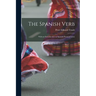 The Spanish Verb: With an Introduction on Spanish Pronunciation
