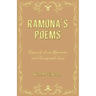Ramona's Poems: Poems of Love, Romance and Unrequited Love