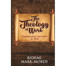 The Theology of Work: Understanding God's Mind For Work