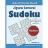 Jigsaw Samurai Sudoku Adult Puzzle Book: 500 Medium Jigsaw Sudoku Puzzles Overlapping into 100 Samurai Style: Keep Your Brain Young
