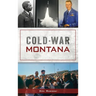 Cold War Montana
