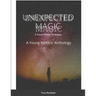 Unexpected Magic: A Young Writers' Anthology