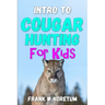 Intro to Cougar Hunting for Kids