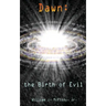 Dawn: the Birth of Evil