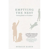 Emptying the Nest: Getting Better at Goodbyes