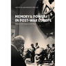 Memory and Power in Post-War Europe: Studies in the Presence of the Past