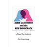 Alice and Louise and the New Democracy: A Tale of Two Androids