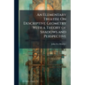 An Elementary Treatise On Descriptive Geometry With a Theory of Shadows and Perspective