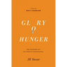 Glory Hunger: God, the Gospel, and Our Quest for Something More