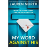 My Word Against His: A totally unputdownable psychological thriller packed with jaw-dropping twists