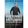 Run, Runner and Running: How to Use Your Feet to Beat the Fat: Running for Weight Loss Made Easy
