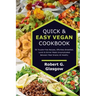 Quick & Easy Vegan Cookbook. 50 Trouble-Free Recipes, Effortless Breakfast, Lunch & Dinner Meals Uncomplicated Between Meal Snacks All Healthy