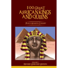 100 Great African Kings and Queens ( Revised Enriched Edition )