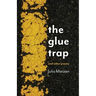 The Glue Trap: and Other Poems