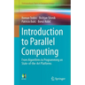 Introduction to Parallel Computing: From Algorithms to Programming on State-Of-The-Art Platforms
