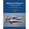 American X-Vehicles: An Inventory X-1 to X-50 Centennial of Flight Edition