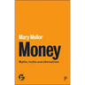 Money: Myths, Truths and Alternatives
