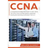 CCNA: A Comprehensive Beginners Guide To Learn About The CCNA (Cisco Certified Network Associate) Routing And Switching Certification From A-Z