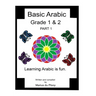 Basic Arabic Grade 1 & 2: Learning Arabic As a Second Language.