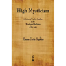 High Mysticism: A Series of Twelve Studies in the Wisdom of the Sages of the Ages