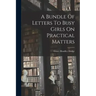 A Bundle Of Letters To Busy Girls On Practical Matters