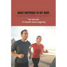 What Happened To My Body: The Secrets To Health And Longevity