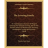 The Levering Family: Or a Genealogical Account of Wigard Levering and Gerhard Levering, Two of the Pioneer Settlers of Roxborough Township,
