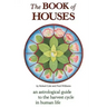 The Book of Houses: An Astrological Guide to the Harvest Cycle in Human Life