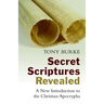 Secret Scriptures Revealed: A New Introduction to the Christian Apocrypha