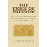 The Price of Freedom: Slavery and Manumission in Baltimore and Early National Maryland