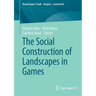The Social Construction of Landscapes in Games