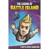 The Legend of Battle Island: A Battle Royale Adventure