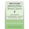 Defeating Breast Cancer: The Self-Healing Plan to Prevent and Reverse Cancer Naturally